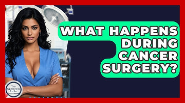 What Happens During Cancer Surgery? - The Operating Table
