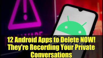 12 Android Apps to Delete NOW! They