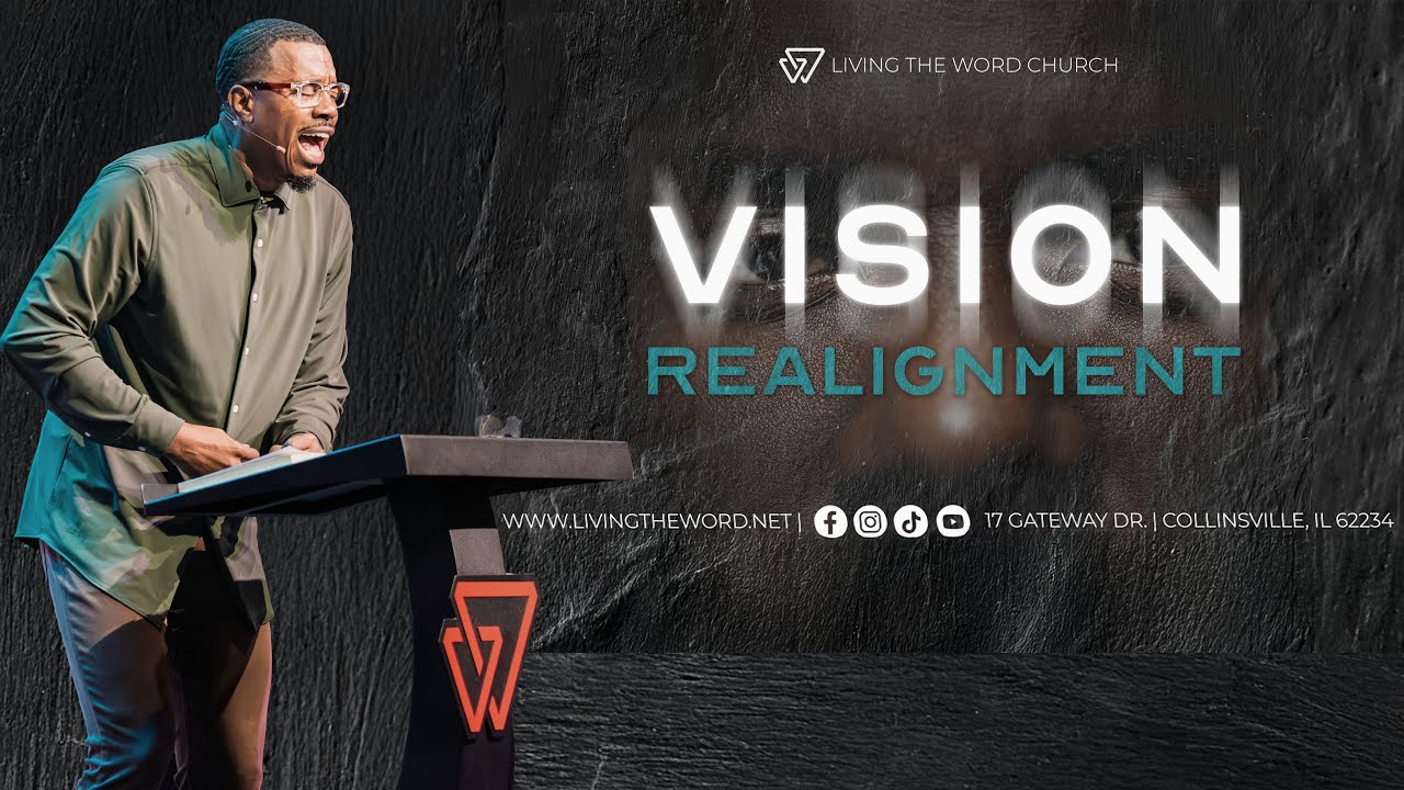 Vision Realignment Living The Word Church Online Campus September 21, 2025 - “Vision ...