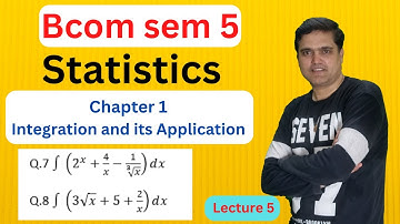 Bcom sem 5 Statistics Chapter 1 Integration and its Application Q.7 and Q.8 | Lecture - 5