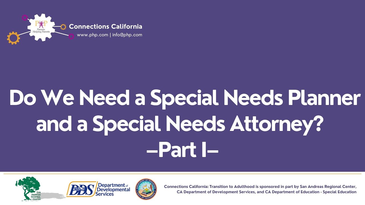 Do We Need a Special Needs Planner and a Special Needs Attorney? –Part I–