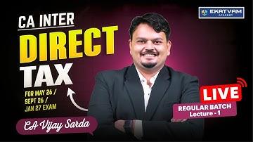 Master CA Inter Income Tax For May 26 • Sept 26 • Jan 27 | Lecture 1 By CA Vijay Sarda 📘 | #CAInter