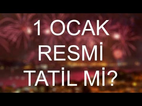 1 Ocak Resmi Tatil Mi? Yılbaşı Günü Tatil Mi?