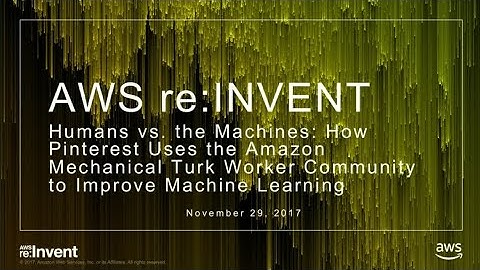 AWS re:Invent 2017: Humans vs. the Machines: How Pinterest Uses Amazon Mechanical Tu (MCL350)