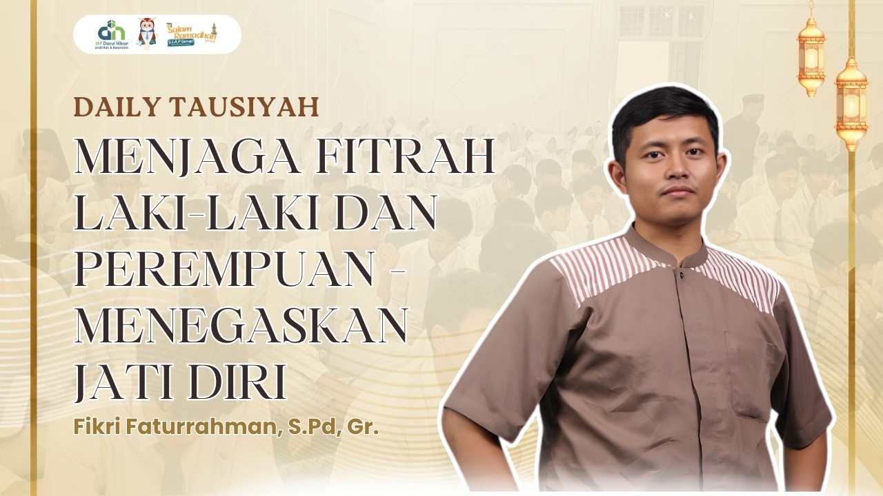 Menjaga Fitrah Laki-laki dan Perempuan - Menegaskan Jati Diri | Daily Tausiyah SMP Darul Hikam