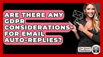 Are There Any GDPR Considerations For Email Auto-replies? - TheEmailToolbox.com