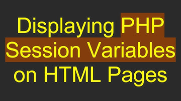 Displaying PHP Session Variables on HTML Pages