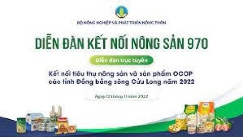 Diễn đàn kết nối tiêu thụ nông sản, sản phẩm OCOP các tỉnh Đồng bằng sông Cửu Long năm 2022