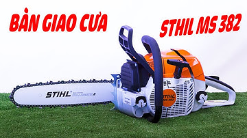 Bàn Giao Và Hướng Dẫn Sử Dụng Máy Cưa Xích Stihl MS382 Cho Khách Hàng !