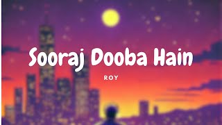 Sooraj Dooba Hain | Progressive House Remix | Arijit Singh | Aditi Singh Sharma | Roy