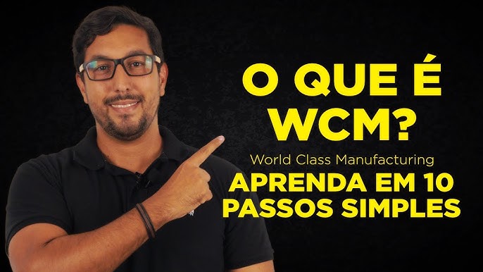 Entenda e aplique o WCM - World Class Manufacturing