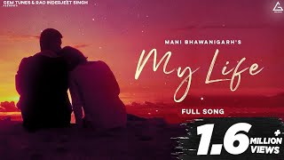 My Life : Mani Bhawanigarh |  Song | Punjabi Romantic Song 2022