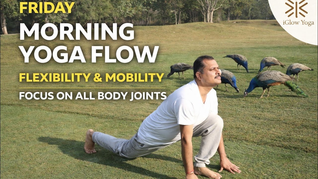 Friday: Morning Yoga Flow | Flexibility and Mobility | Focus on all body joints 