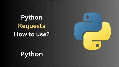 How to use PYTHON REQUESTS 2024
