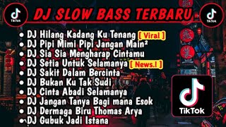 DJ SLOW BASS TERBARU 2023 | DJ VIRAL TIKTOK CAMPURAN VIRALL TIKTOK 🎵 DJ HILANG KADANG KU TENANG