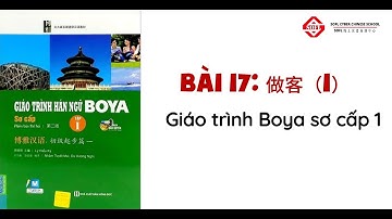 GIÁO TRÌNH BOYA 1_ BÀI 17: 做客（一）Zuòkè (yī)_ Làm khách (P1)