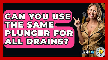 Can You Use The Same Plunger For All Drains? - LearnToDIY360.com