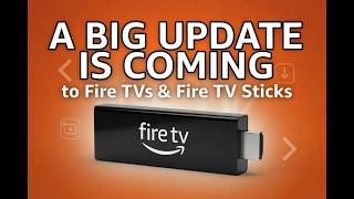 A Big Update is Coming to Fire TVs & Fire TV Sticks