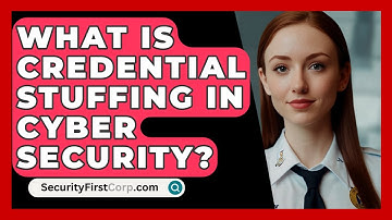 What Is Credential Stuffing In Cyber Security? - SecurityFirstCorp.com