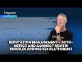 Reputation Management Auto Detect and Connect Review Profiles Across 52+ Platforms!