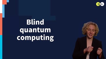 Blind Quantum Computing | QuTech Academy