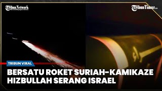 Satukan Kekuatan, Hizbullah Pakai Roket Suriah Dan Drone Kamikaze Gempur Israel