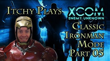 Itchy Plays Xcom Enemy Unknown Classic Iron man Mode Part 05