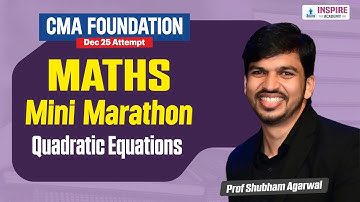 CMA Foundation Maths| Quadratic Equations  Revision | Dec 2025 | Prof Shubham Agarwal