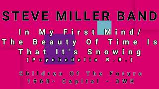 STEVE MILLER BAND-In My First Mind/The Beauty Of Time Is That It&#39;s Snowing (Psychedelic B.B.) (vinyl