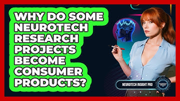 Why Do Some Neurotech Research Projects Become Consumer Products? - Neurotech Insight Pro