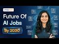 Future of AI Jobs 2030 | AI Job Roles, Skills, Salaries, And Career Opportunities | Simplilearn