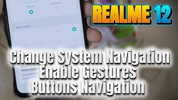 How to Change System Navigation - Enable Gestures or Buttons Navigation Realme 12