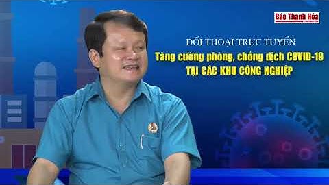 Tăng cường các biện pháp phòng, chống dịch COVID 19 tại các khu công nghiệp 1