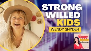 Frustrated by Your Strong Willed Child  |  Wendy Snyder