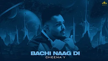 Bachi Naag Di (Official Audio) Cheema Y | Gur Sidhu | Punjabi Song