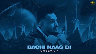 Bachi Naag Di Official Audio Cheema Y Gur Sidhu Punjabi Song