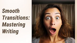 Smooth Sailing Mastering Transitions in English Writing