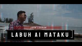 LABUH AI MATAKU - JOHN LERMAN (OFFICIAL LYRICS VIDEO)