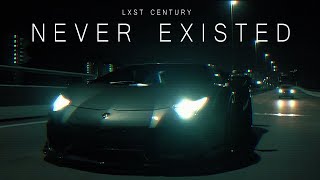 LXST CXNTURY - NEVER EXISTED