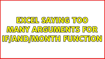 Excel saying too many arguments for IF/AND/MONTH function (3 Solutions!!)