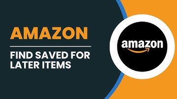 How To Find Saved For Later Items On Amazon | Quick and Easy
