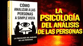 Cómo analizar a las personas a simple vista: la psicología del comportamiento y el lenguaje corporal