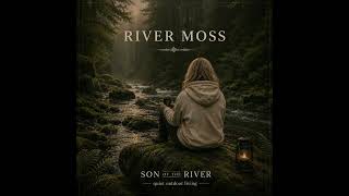 Son of the River - River Moss