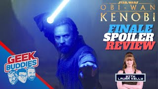 OBI-WAN KENOBI 1x6 SEASON FINALE SPOILER REVIEW - The Geek Buddies with Laura Kelly