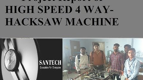 High Speed 4 way hacksaw machine full Project report.