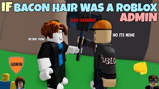 If Bacon Hair Was A ROBLOX Admin