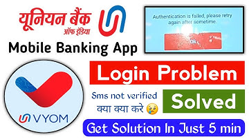 Union bank Vyom app login Problem solved |Authentication is failed please retry again after sometime