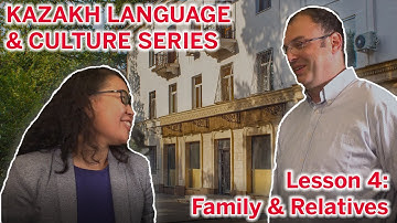 IU CIBER Kazakh Language & Culture: Module 4 – Family & Relatives