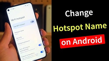How to Change Hotspot Name on Android?