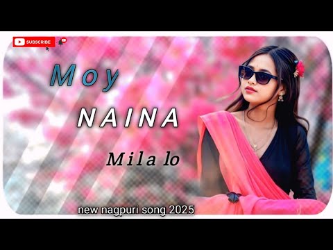 Moya Naina Milalo Moy Naina Mila Lo Toy Chehra Chhupa Le New Nagpuri Song 2026 Sadri Song Dj Remix 